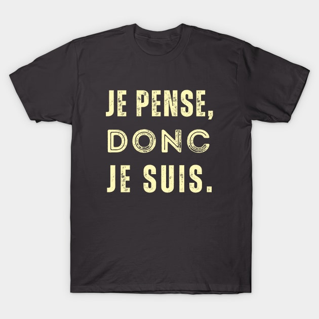 René Descartes quote: Je pense, donc je suis. T-Shirt by artbleed